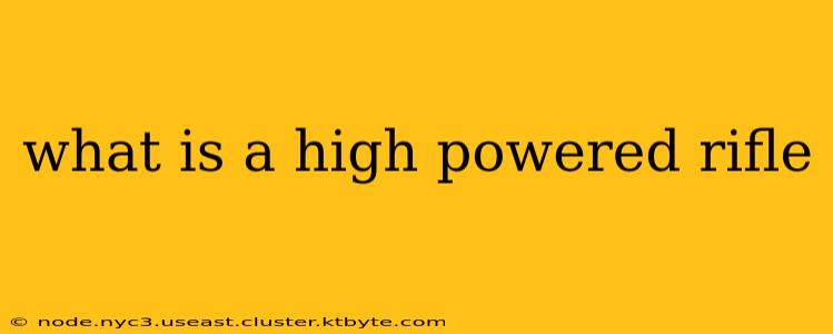 what is a high powered rifle