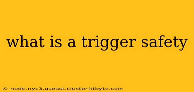 what is a trigger safety