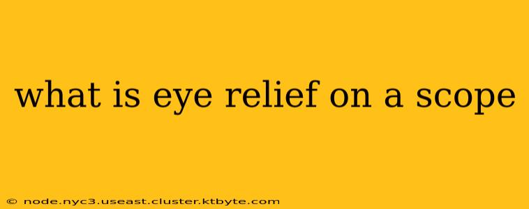 what is eye relief on a scope