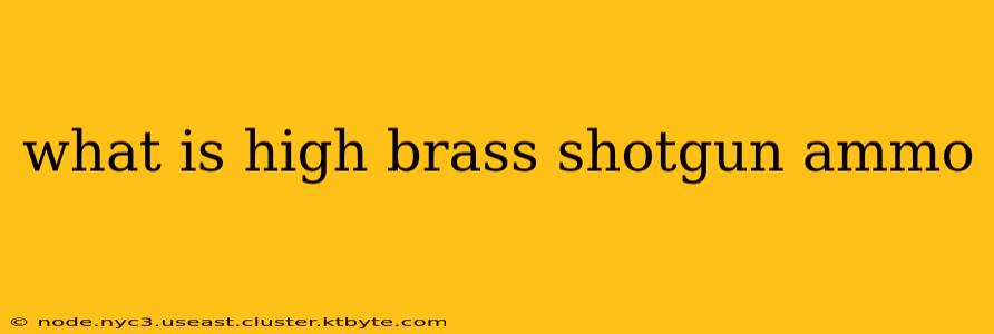 what is high brass shotgun ammo