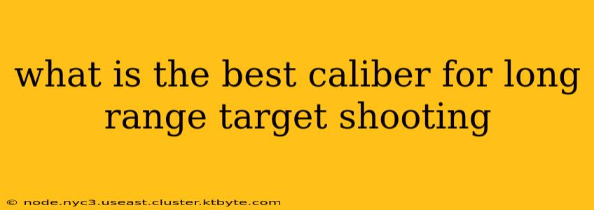 what is the best caliber for long range target shooting