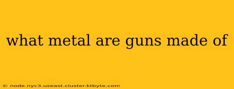 what metal are guns made of