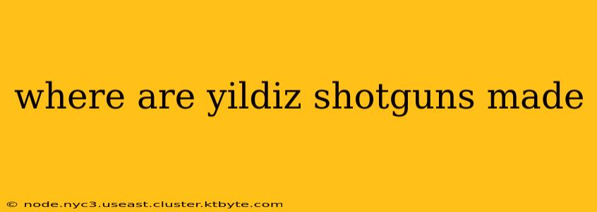 where are yildiz shotguns made