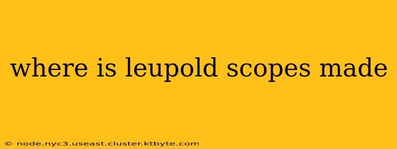 where is leupold scopes made