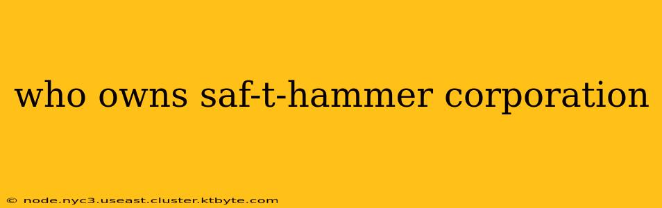 who owns saf-t-hammer corporation