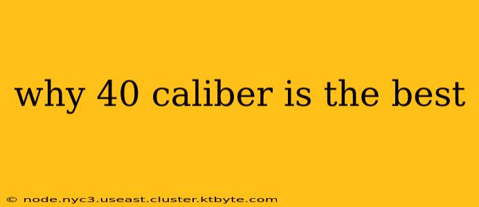 why 40 caliber is the best