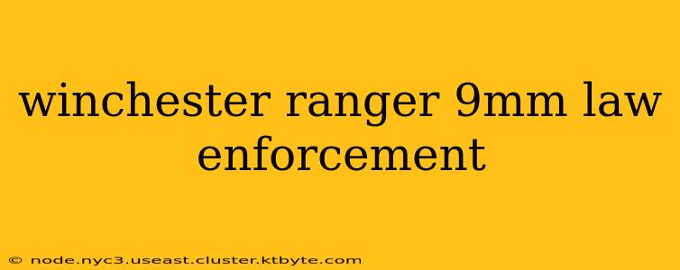 winchester ranger 9mm law enforcement