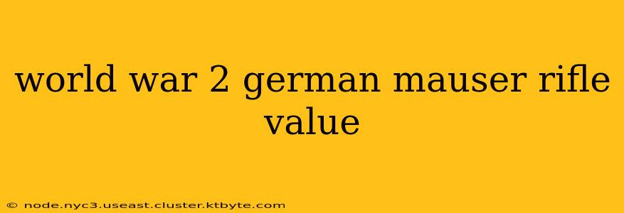 world war 2 german mauser rifle value