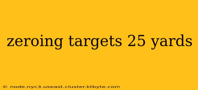 zeroing targets 25 yards